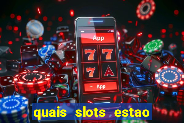 quais slots estao pagando agora